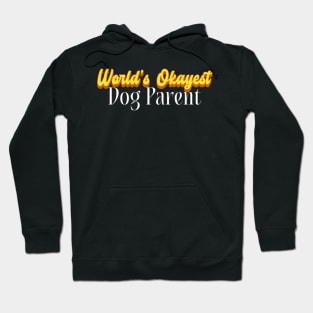 World's Okayest Dog Parent! Hoodie